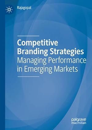 Bild des Verkufers fr Competitive Branding Strategies : Managing Performance in Emerging Markets zum Verkauf von AHA-BUCH GmbH