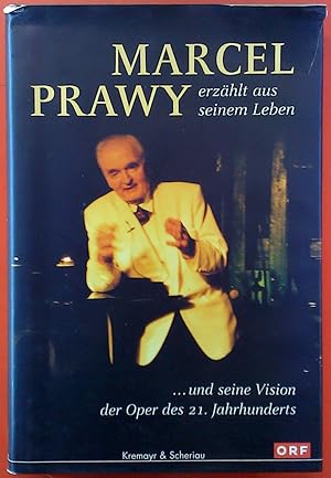 Seller image for Marcel Prawy erzhlt aus seinem Leben. .und seine Vision der Oper des 21. Jahrhunderts. 30 Tage im Leben eines Neunzigjhrigen. for sale by biblion2