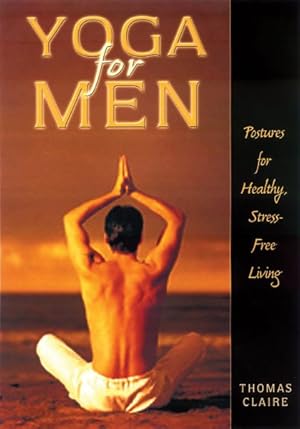 Seller image for Yoga for Men : Postures for Healthy, Stress-Free Living for sale by GreatBookPricesUK