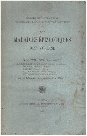 Les maladies épizootiques dans vaucluse . recueil des rapports sur la clavelée la typhose le rouget