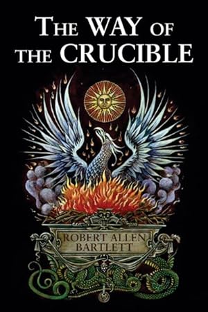 Immagine del venditore per Way of the Crucible : Real Alchemy for Real Alchemists venduto da GreatBookPricesUK