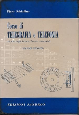 Corso di telegrafia e telefonia-ad uso degli Istituti Tecnici Industriali.Vol.II