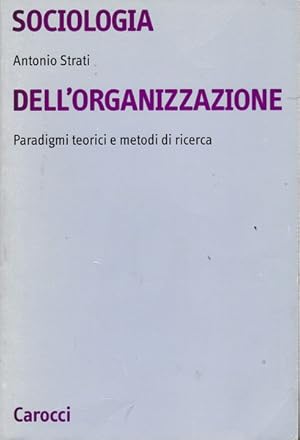 Seller image for Sociologia dell'organizzazione. Paradigmi teorici e metodi di ricerca for sale by librisaggi