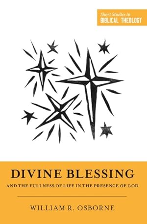 Imagen del vendedor de Divine Blessing and the Fullness of Life in the Presence of God : A Biblical Theology of Divine Blessings a la venta por GreatBookPrices
