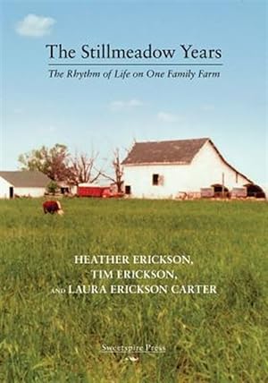 Imagen del vendedor de The Stillmeadow Years: The Rhythm of Life on One Family Farm a la venta por GreatBookPricesUK