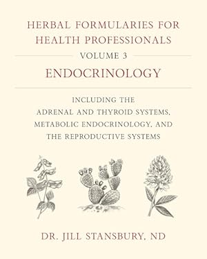 Seller image for Herbal Formularies for Health Professionals : Endocrinology, Including the Adrenal and Thyroid Systems, Metabolic Endocrinology, and the Reproductive Systems for sale by GreatBookPrices