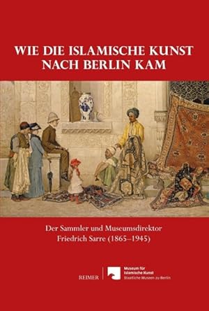 Immagine del venditore per Wie die islamische Kunst nach Berlin kam venduto da moluna