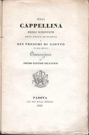 Sulla Cappellina degli Scrovegni nell'arena di Padova e sui freschi di Giotto in essa dipinti Oss...