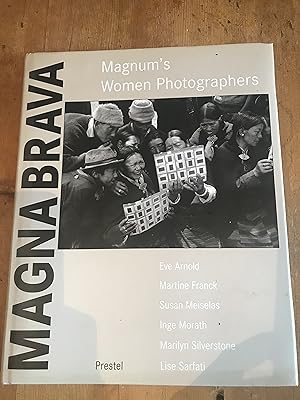 Seller image for Magna Brava: Magnum's Women Photographers- Eve Arnold, Martine Franck, Susan Meiselas, Inge Morath, Lise Sarfati, Marilyn Silverstone for sale by Blackandwhiteandread ltd