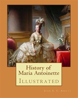 Seller image for History of Maria Antoinette for sale by GreatBookPricesUK