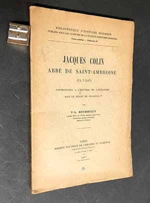 Jacques Colin abbé de Saint-Ambroise (14.?-1547). Contribution à l'histoire de l'humanisme sous l...