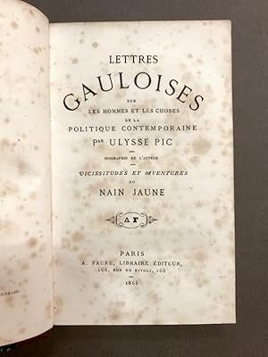 Lettres gauloises sur les hommes et les choses de la politique contemporaine. Biographie de l'aut...