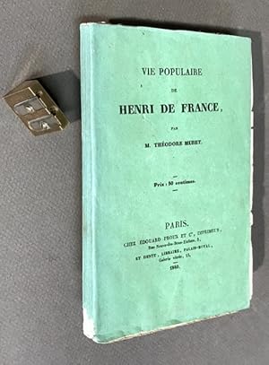 Vie populaire de Henri de France.