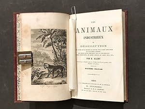 Imagen del vendedor de Les Animaux industrieux,. Ou description des ruses qu'ils mettent en ?uvre pour saisir leur proie et fuir leurs ennemis. Dixime dition. a la venta por Librairie Devaux