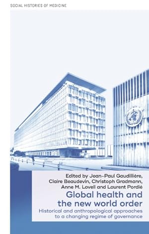 Immagine del venditore per Global Health and the New World Order : Historical and Anthropological Approaches to a Changing Regime of Governance venduto da GreatBookPricesUK