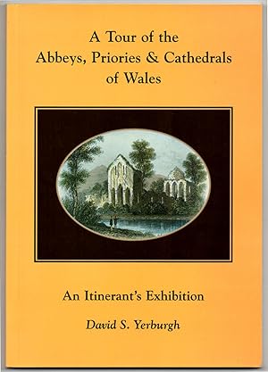 Tour of the Abbeys, Priories and Cathedrals of Wales: An Itinerant's Exhibition (Signed)