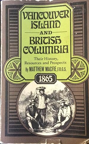 Seller image for Vancouver Island and British Columbia: Their History, Resources and Prospects for sale by Margaret Bienert, Bookseller