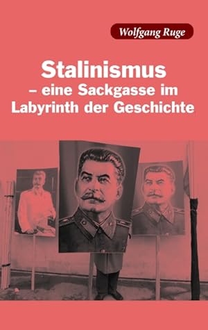 Stalinismus - eine Sackgasse im Labyrinth der Geschichte