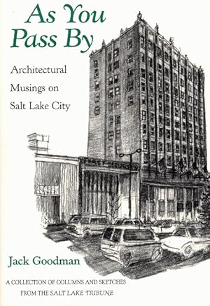 As You Pass By: Architectural Musings on Salt Lake City: A Collection of Columns and Sketches fro...