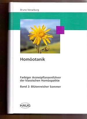 Bild des Verkufers fr Homotanik. Farbiger Arzeneipflanzenfhrer der klassischen Homopathie. Bandd 2, Bltenreicher Sommer. zum Verkauf von Die Wortfreunde - Antiquariat Wirthwein Matthias Wirthwein