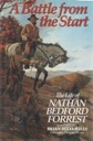 Image du vendeur pour Battle from the Start, A: The Life of Nathan Bedford Forrest mis en vente par Monroe Street Books