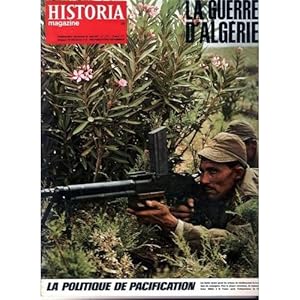 HISTORIA MAGAZINE N° 227. LA GUERRE D' ALGERIE, LA POLITIQUE DE PACIFICATION.