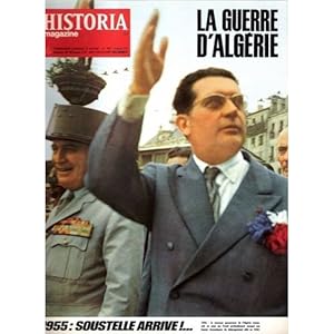 HISTORIA MAGAZINE N° 197. LA GUERRE D' ALGERIE, 1955: SOUSTELLE ARRIVE!.