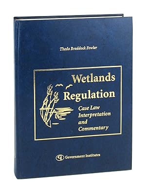 Seller image for Wetlands Regulation: Case Law, Interpretation, and Commentary for sale by Capitol Hill Books, ABAA
