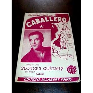 Caballero -Une nouvelle chanson de Louis Poterat & Francis Lopez- enregistré par Georges Guétary -