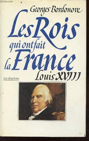 Bild des Verkufers fr Les Bourbons : Louis XVIII le Dsir (Collection : "Les Rois qui ont fait la France") zum Verkauf von Le-Livre