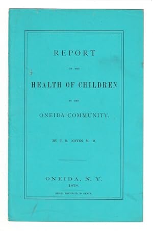 Immagine del venditore per Report on the health of children in the Oneida community [wrapper title] venduto da Rulon-Miller Books (ABAA / ILAB)