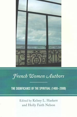 Bild des Verkufers fr French Women Authors : The Significance of the Spiritual, 1400 "2000 zum Verkauf von GreatBookPricesUK