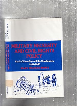 Bild des Verkufers fr Military Necessity and Civil Rights Policy: Black Citizenship and the Constitution, 1861-1868 (National University Publications) zum Verkauf von Old Book Shop of Bordentown (ABAA, ILAB)