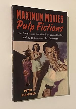 Bild des Verkufers fr Maximum Movies Pulp Fictions: Film Culture and the Worlds of Samuel Fuller, Mickey Spillana, and Jim Thompson. zum Verkauf von Peter Scott