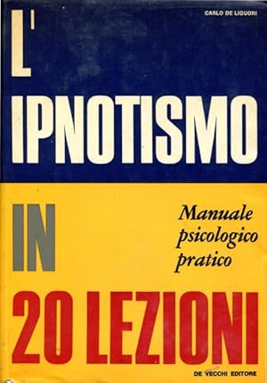 Imagen del vendedor de L'ipnotismo in 20 lezioni - Manuale psicologico pratico a la venta por librisaggi