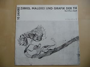 Seller image for 10 Jahre Zirkel Malerei und Grafik der TH Karl-Marx-Stadt. Hsg.: Stdtische Museen zu der Ausstellung for sale by Uli Eichhorn  - antiquar. Buchhandel