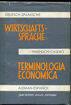 DEUTSCH-SPANISCHE WIRTSCHAFTSSPRACHE/TERMINOLOGIA ECONOMICA ALEMAN -ESPAÑOL. Vocabulario sistemat...