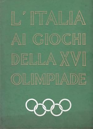 L'Italia ai Giochi della XVI Olimpiade. Melbourne - Stoccolma - Cortina.