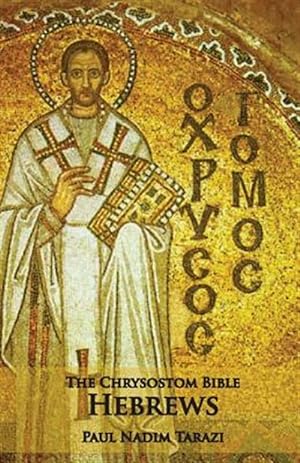 Imagen del vendedor de The Chrysostom Bible - Hebrews: A Commentary a la venta por GreatBookPrices