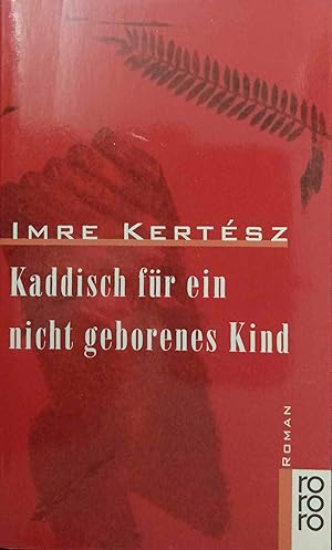 Bild des Verkufers fr Kaddisch fr ein nicht geborenes Kind : Roman. Aus dem Ungar. von Gyrgy Buda und Kristin Schwamm / Rororo ; 13914 zum Verkauf von Logo Books Buch-Antiquariat