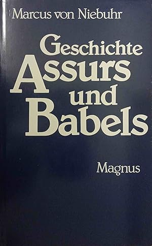 Bild des Verkufers fr Geschichte Assurs und Babels seit Phul : aus d. Concordanz d. Alten Testaments, d. Berossos, d. Kanons d. Knige u.d. griech. Schriftsteller ; nebst Versuchen ber d. vorgeschichtl. Zeit. von Marcus v. Niebuhr zum Verkauf von Logo Books Buch-Antiquariat