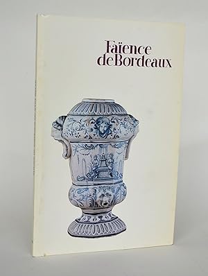 Imagen del vendedor de Faence De Bordeaux : Catalogue Des Faences Stannifres Du XVIIIe Sicle a la venta por Librairie Raimbeau