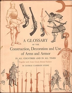 Bild des Verkufers fr A Glossary of the Construction, Decoration and Use of Arms and Armor in All Countries and in All Times. Together with Some Closely Related Subjects. zum Verkauf von Antiquariat Neue Kritik