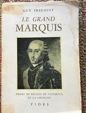 Image du vendeur pour LE GRAND MARQUIS: Pierre De Rigaud De Vaudreuil et La Louisiane. mis en vente par Come See Books Livres