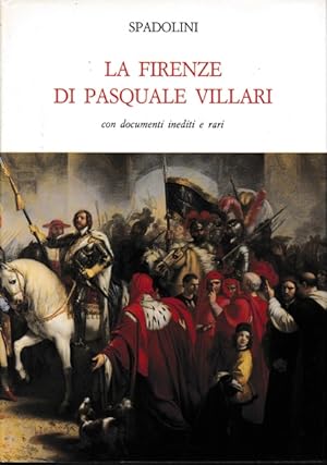La Firenze di Pasquale Villari, con documenti inediti e rari