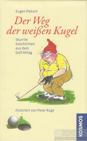 Bild des Verkufers fr Der Weg der weien Kugel Skurrile Geschichten aus dem Golf-Alltag zum Verkauf von Leipziger Antiquariat