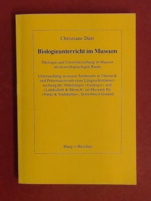 Biologieunterricht im Museum. Ökologie und Umwelterziehung in Museen im deutschsprachigen Raum. U...