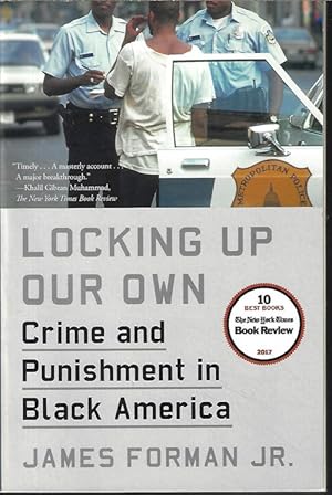 LOCKING UP OUR OWN; Crime and Punishment in Black America