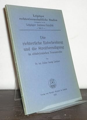 Die richterliche Entscheidung und die Streitbeendigung. [Von Julius Georg Lautner]. (= Leipziger ...