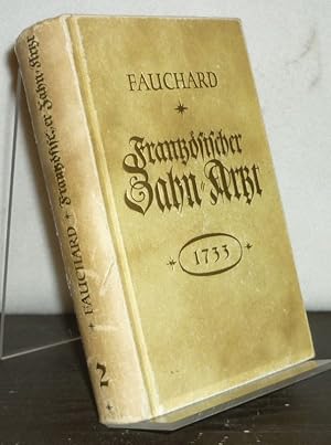 Seller image for Des Herrn Pierre Fauchard Franzsischer Zahn-Artzt, Oder Tractat Von den Zhnen (.). for sale by Antiquariat Kretzer